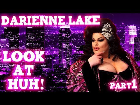 DARIENNE LAKE on Look At Huh! - Part 1 | Hey Qween