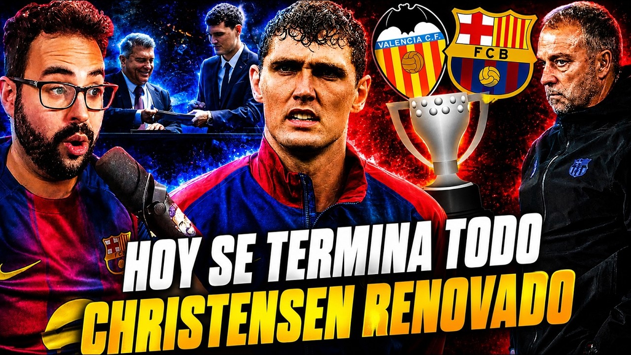 🚨ACUERDO BARÇA-CHRISTENSEN ¡RENOVADO 2 AÑOS! - HOY se TERMINA la TEMPORADA ¡VALENCIA vs BARÇA!