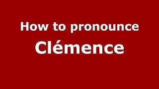 How to pronounce Clémence