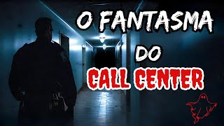 O FANTASMA DO CALL CENTER - HISTÓRIA DE TERROR SOBRENATURAL