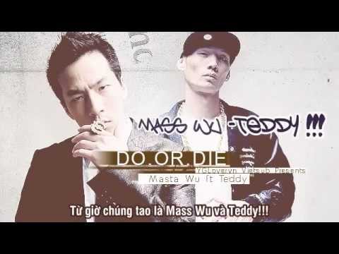 [Vietsub] DO OR DIE - Masta Wu ft. Teddy [YGLovervn.net]