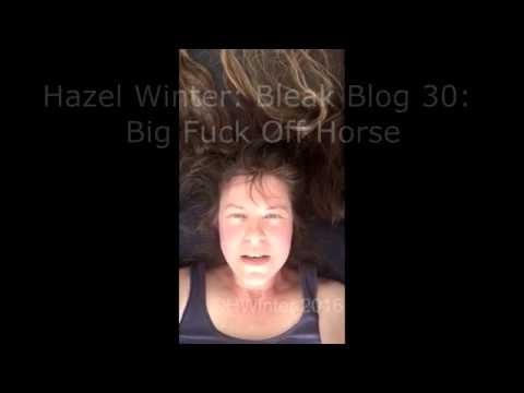 Hazel Winter: Bleak Blog 30: Big Fuck Off Horse