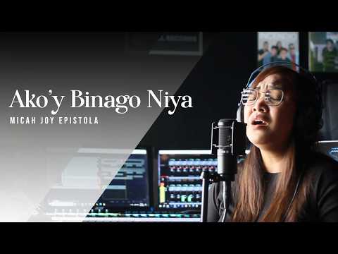 Ako'y Binago Niya | Micah Joy Epistola
