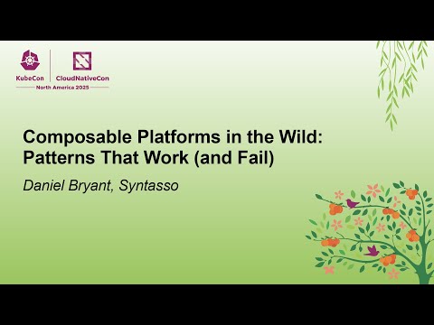 Composable Platforms in the Wild: Patterns That Work (and Fail) - Daniel Bryant, Syntasso