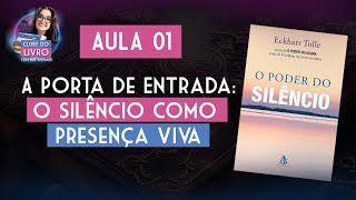 A Porta de Entrada: O Silêncio Como Presença Viva - O Poder do Silêncio (Eckhart Tolle)
