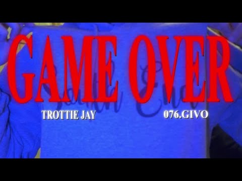 Trottie Jay x 076.Givo - Game Over (Official Music Video) Dir by @Babypicassofilms