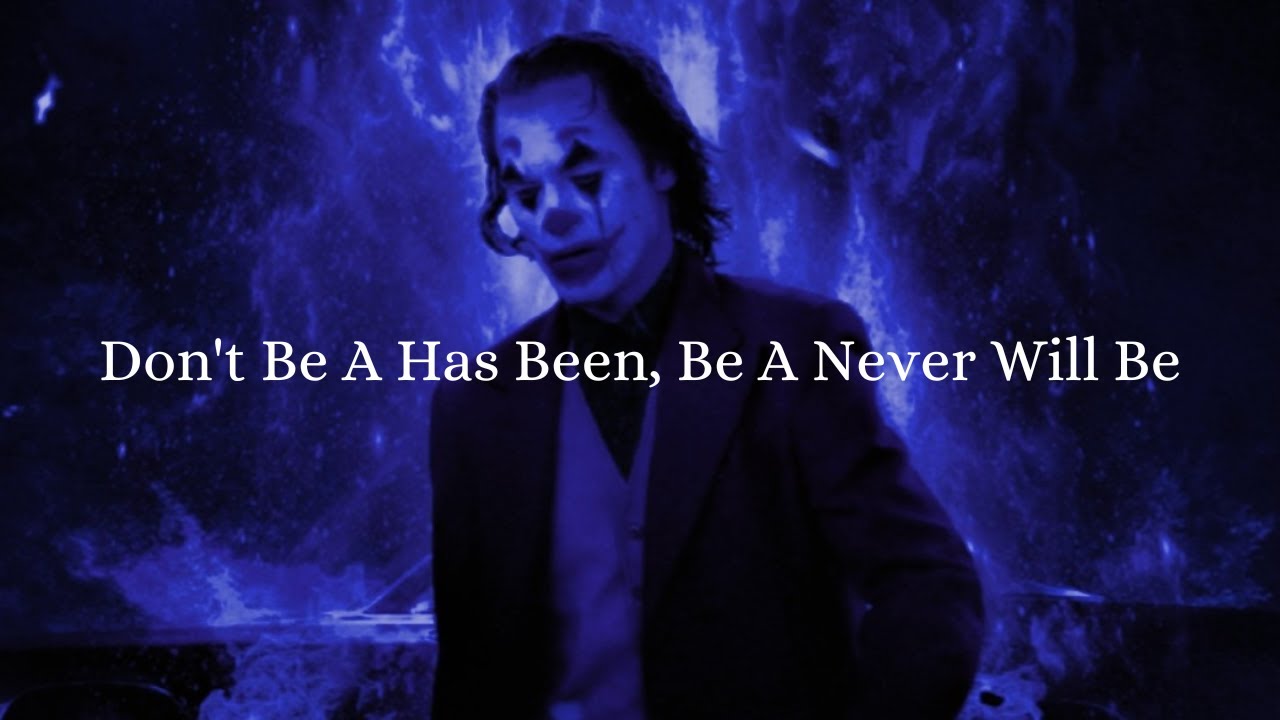 Don't Be A Has Been, Be A Never Will Be - Joker Dark Speech - Joker Motivation - Joker Speech