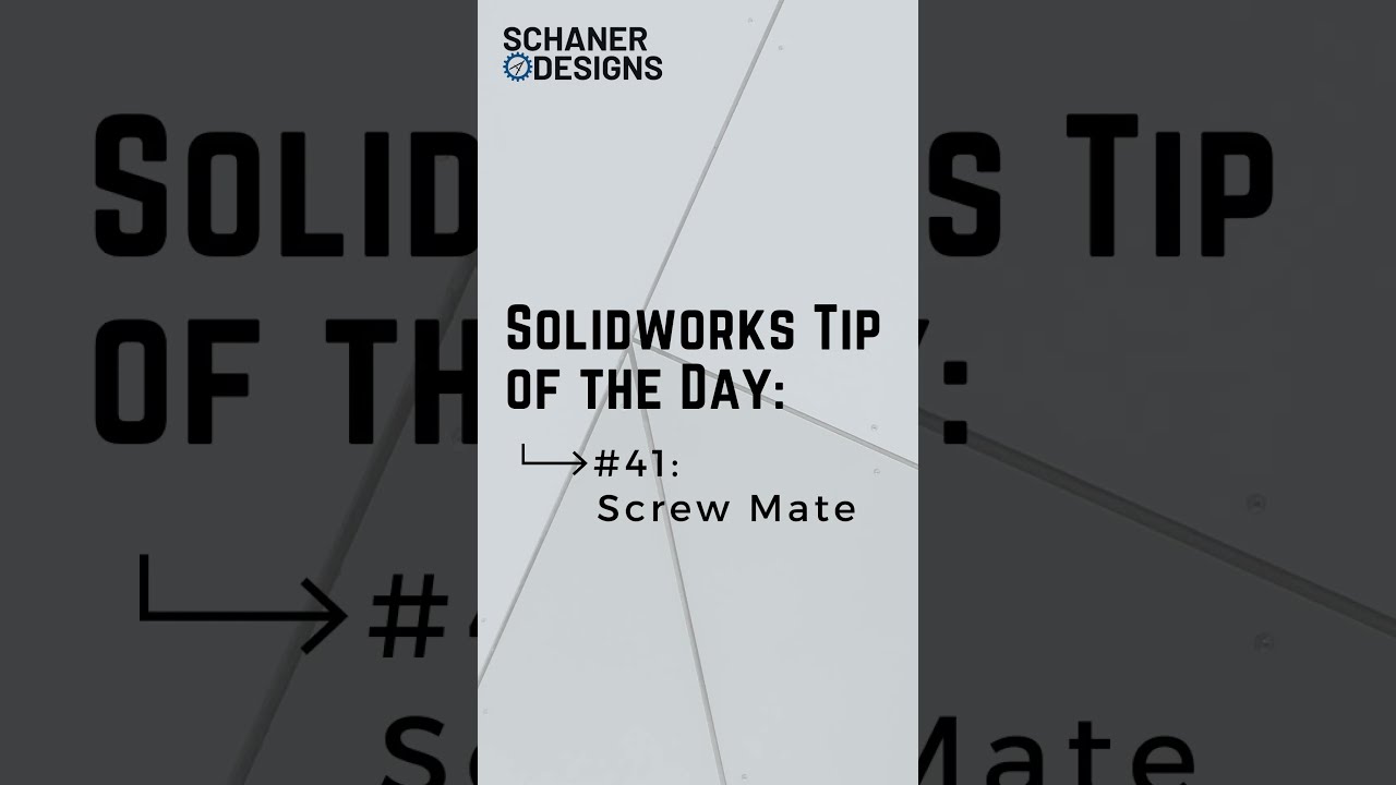 Screw Mate in Solidworks - Tip of the Day #41