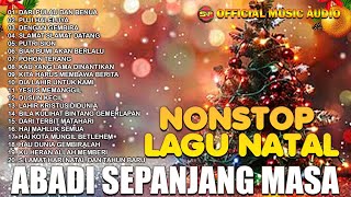 Download lagu Nonstop Natal Abadi Terpopuler Spenjang Masa | Lagu Natal Terbaru | Pop Natal ( Music Audio) mp3