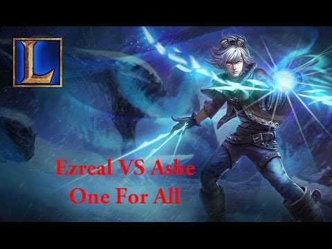 League of Legends | EZREAL VS ASHE  ( One For All )