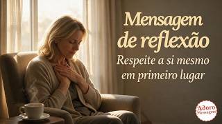 Mensagem de Reflexão — Respeite a Si Mesmo em Primeiro Lugar 🙏