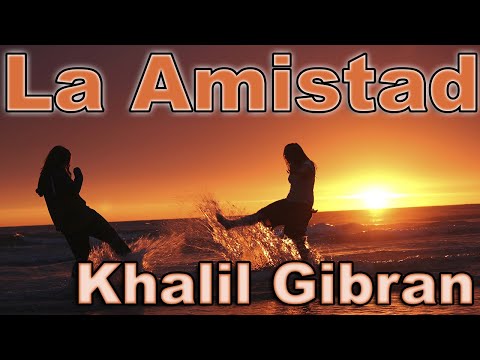 LA AMISTAD es un REGALO DE LA VIDA!! Crees lo mismo?   La amistad   KHALIL GIBRAN - voz FENETÉ