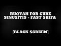 Ruqyah For Cure SINUSITIS Fast Shifa Black Screen