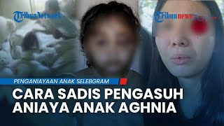 CARA SADIS PENGASUH Aniaya Anak Aghnia, Pukul dengan Pucuk Buku & Tumpahkan Minyak Gosok ke Wajah