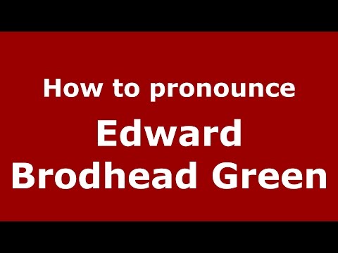 How to pronounce Edward Brodhead Green (American English/US)  - PronounceNames.com