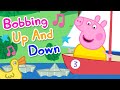 Peppa Pig The Bobbing Up And Down Song Official Music Video