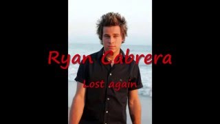 Ryan Cabrera   Lost Again