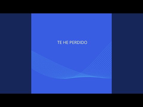 TE HE PERDIDO