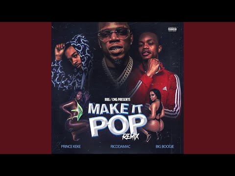 Make It Pop Remix (feat. Big Boogie & Rico Da Mac)