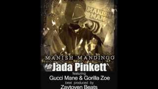 Manish Man JADA PINKETT featuring Gucci Mane and Gorilla Zoe beat produced by Zaytoven
