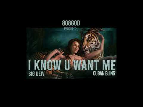 808GOD Ft Big Deiv X Cuban Bling - I Know U Want Me