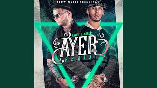 Ayer (Remix) (feat. Anuel Aa &amp; Farruko)