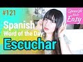 Learn Spanish Escuchar Spanish Word Of The Day 121 Spanish Lessons