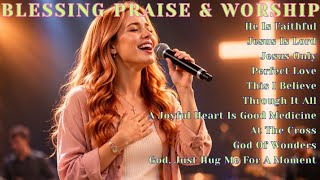 He Is Faithful | Blessing Praise & Worship |