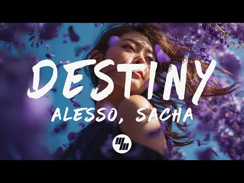 Alesso & Sacha - Destiny (Lyrics)