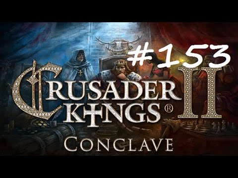 Let's Play Crusader Kings 2 - Restore the Roman Empire - Part 153