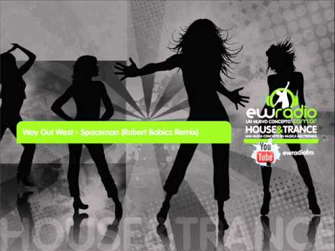 Way Out West - Spaceman ( Robert Babicz Remix )