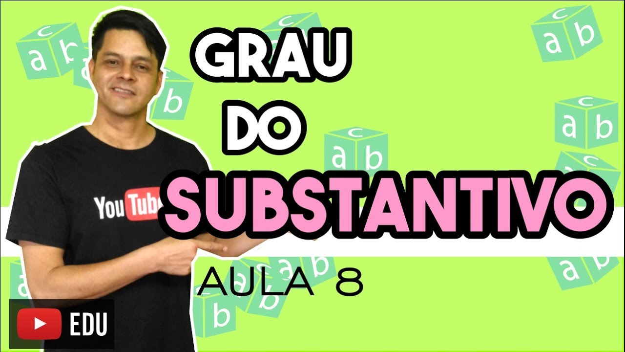 Substantivo - Aula 8 - Flexão de Grau