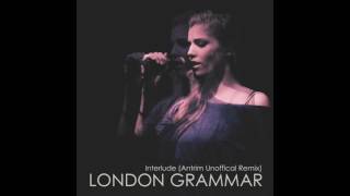 London Grammar - Interlude (Antrim Unofficial Remix)