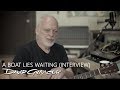 David Gilmour - A Boat Lies Waiting (Interview) 