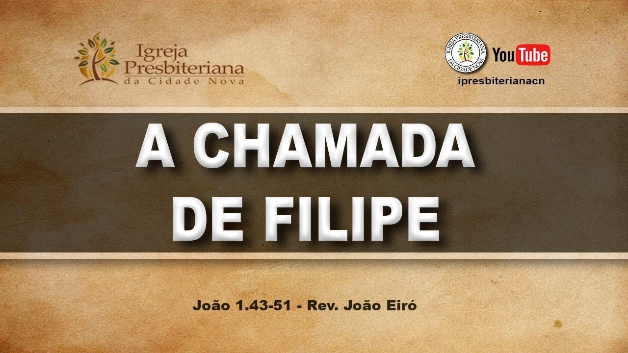 A CHAMADA DE FILIPE - Rev. João Eiró