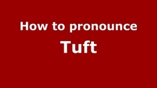 How to pronounce Tuft