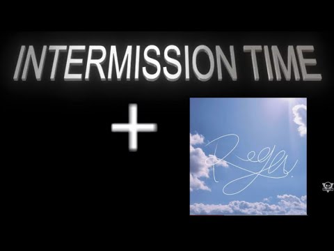 INTERMISSION TIME but the song | first song roga