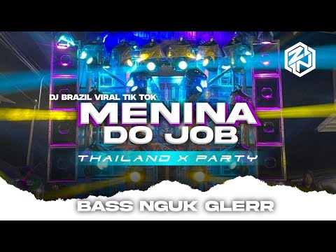 DJ BRAZIL MENINA DO JOB || THAILAND X PARTY VIRAL TIKTOK ||BASS NGUK GLERR🔊🔊