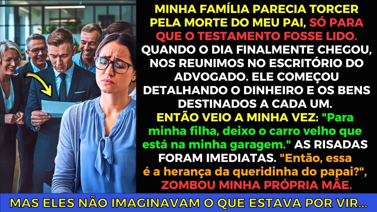 "Para Minha Filha, Deixo o Carro Velho!" Minha Família Riu Quando o Testamento Foi Lido, Porém...