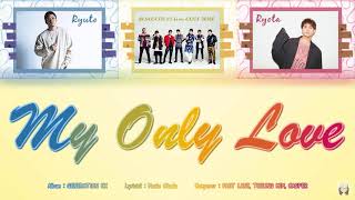 GENERATIONS from EXILE TRIBE - My Only Love (KAN/ROM/TH Lyrics)