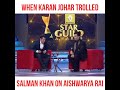 When Karan Johar Trolled Salman Khan On Aishwarya Rai SalmanKhan KaranJohar AishwaryaRaiAffair