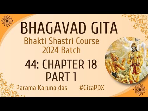 (#44) 2024 Bhagavad Gita course - Chapter 18 Part-1 | Parama Karuna das | Bhakti Shastri | #gitapdx