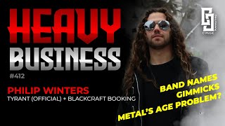 Heavy Business with Philip Winters of TYRANT and Blackcraft Bookings
