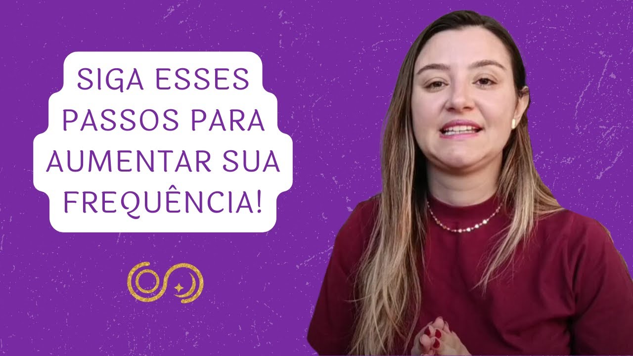 O que é e COMO aumentar a FREQUÊNCIA VIBRACIONAL? ⭐