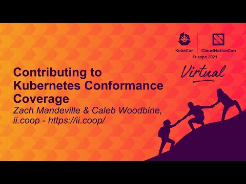 Contributing to Kubernetes Conformance Coverage - Zach Mandeville & Caleb Woodbine, ii.coop