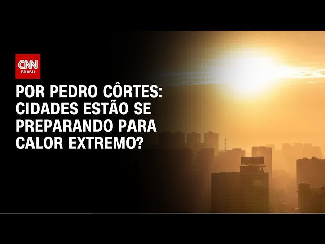 Análise: Cidades estão se preparando para calor extremo? | CNN NOVO DIA