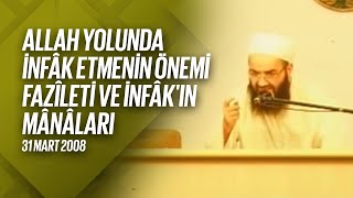 Allah Yolunda İnfâk Etmenin Önemi, Fazîleti ve İnfâk'ın Mânâları (Fetih Mescidi) 31 Mart 2008