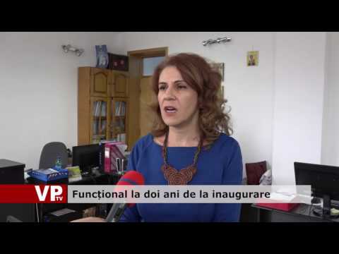Funcțional la doi ani de la inaugurare