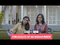 FilterCopy | Struggles Of An Indian Bride | Ft. Ahsaas Channa, Lovleen Misra and Aditya Pandey