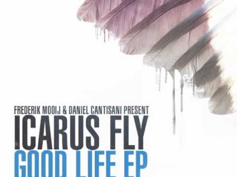 Frederik Mooij & Daniel Cantisani Present... Icarus Fly - Good Life EP